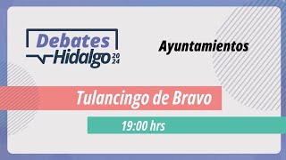 Debate por el Municipio de Tulancingo de Bravo para el Proceso Electoral Local 2023 – 2024 [upl. by Rodina]