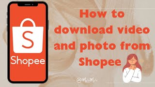 How To  Paano magdownload ng Video at Photo from Shopee 2024 [upl. by Till]