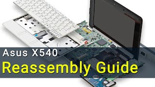 Asus X540 Laptop Reassembly Guide [upl. by Snevets]