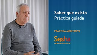 SABER QUE EXISTO Práctica meditativa guiada [upl. by Haianeb499]