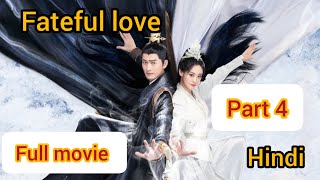 Fateful love full movie part 4 Hindi explainnation ।। New Chinese historical timetravel drama [upl. by Nyltac]