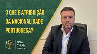 O QUE É ATRIBUIÇÃO DA NACIONALIDADE PORTUGUESA [upl. by Ollayos]