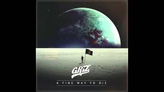 A Fine Way To Die  GRiZ ft Orlando Napier Audio [upl. by Eelydnarb]