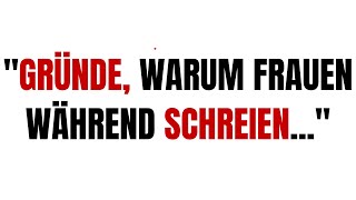 9 GRÜNDE WARUM FRAUEN WÄHREND SCHREIEN  PSYCHOLOGIEFakten [upl. by Arahs]