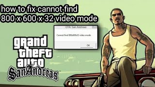 How to fix gta san Andreas cannot find 800x600x32 video mode [upl. by Nnylaf948]