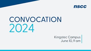 NSCC Convocation 2024  Kingstec Campus  June 10 2024  9 am [upl. by Ellerahc881]