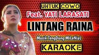 LINTANG RAINA  KARAOKE  Untuk COWO  Feat YATI LARASATI [upl. by Vina181]