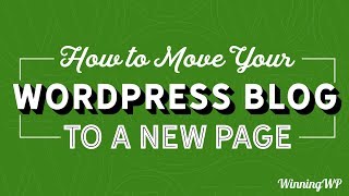 How To Move Your WordPress Blog To A New Page [upl. by Whitaker]