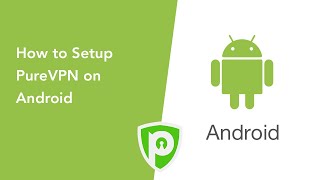 PureVPN for Android  How to setup PureVPN Android App [upl. by Burhans47]