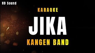 JIKA  KANGEN BAND KARAOKE HDSOUND [upl. by Sillek]