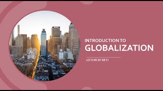 INTRODUCTION TO GLOBALIZATION  A LECTURE ON THE CONTEMPORARY WORLD [upl. by Shirley542]