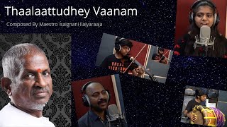 Thaalaattudhey vaanam  Maestro Isaignani Ilaiyaraaja  Lydian  Amirthavarshini  Varshan [upl. by Einuj]