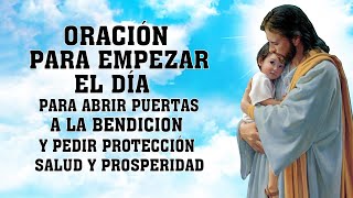 ORACIÓN PARA EMPEZAR EL DÍAPARA ABRIR PUERTAS A LA BENDICION Y PEDIR PROTECCIÓNSALUD Y PROSPERIDAD [upl. by Ellenaj881]