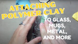 How to attach polymer clay to glass tile coffee mugs glues and connections [upl. by Sugden526]