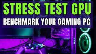 10 Best Stress Test GPU Tools for Gaming PC  How to Stress Test Benchmark Your Gaming PC [upl. by Einaffyt176]