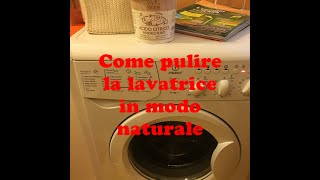 Come pulire la lavatrice in modo naturale [upl. by Nyllij]