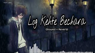 Log Kehte Bechara Full Song Slowed×Reverb web Lofi  Bollywood Lofi  sadlofisong [upl. by Salhcin133]