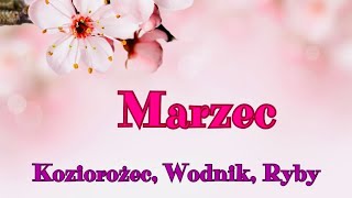 Marzec 2024 🌸🌹 Koziorożec Wodnik Ryby [upl. by Ulrick]