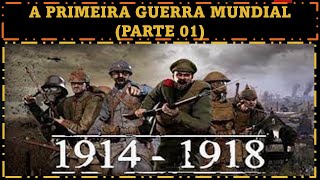 PRIMEIRA GUERRA MUNDIAL PARTE 01 [upl. by Annay]