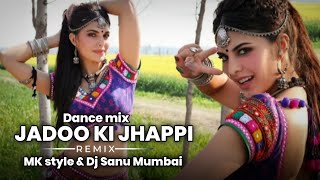 Jadoo Ki Jhappi  Dance Mix  Dj Sanu Mumbai amp MK style Mika Singh Jacqueline Fernandez [upl. by Wilsey864]