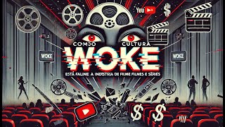 Como a Cultura Woke Está Falindo a Indústria de Filmes e Séries O Que Deu Errado [upl. by Alurta]