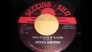 Green Sisters  Win Place amp Show [upl. by Rihsab263]