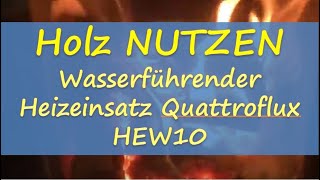 Holzofen Heizeinsatz Quattroflux HEW10 Zentralheizung mit Scheitholz [upl. by Notaek]