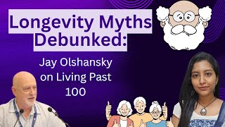 502 Longevity Myths Debunked Jay Olshansky on Living Past 100 [upl. by Rustin]