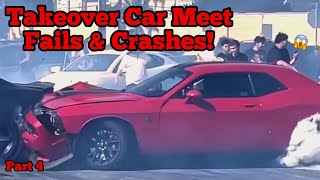 Takeover Car Meet Fails and Crashes Part 4 [upl. by Naz]