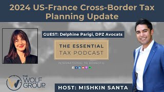 2024 USFrance CrossBorder Tax Planning Update with Delphine Parigi of DPZ Avocats [upl. by Annaoy]