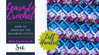 Unveiling the Bavarian Stitch A Masterclass for Lefthanded Crocheters with Sarah Korth [upl. by Annodas]