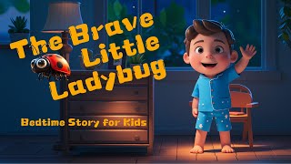 The Brave Little Ladybug 🐞💪  Bedtime Story for Kids 🌙✨  Nighty Night Stories📚 [upl. by Paten]