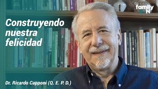 Construyendo nuestra felicidad Dr Ricardo Capponi Q E P D [upl. by Chiang]