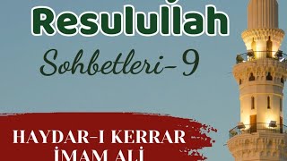 Ehli Beyti Resulullah Sohbetleri 9 Haydarı Kerrar İmam Ali kv [upl. by Georas]