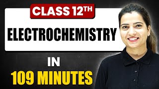 ELECTROCHEMISTRY in 118 Minutes  Chemistry Chapter 2  Full Chapter Revision  Class 12th [upl. by Yeta]