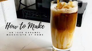 HOW TO MAKE AN ICED CARAMEL MACCHIATO AT HOME WITH NESPRESSO MACHINE [upl. by Aihsenat388]