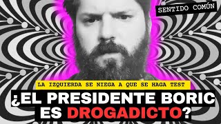 ¿El Presidente Boric es DROGADICTO  Sentido Común [upl. by Vivi]