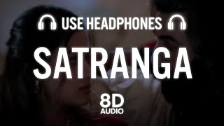 SATRANGA 8D AUDIO Ranbir Kapoor Rashmika Sandeep V Arijit Shreyas P SiddharthGarima [upl. by Notnarb]