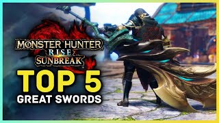 Monster Hunter Rise Sunbreak  Top 5 Great Swords [upl. by Derfla]