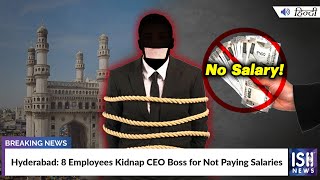 Hyderabad 8 Employees Kidnap CEO Boss for Not Paying Salaries  ISH News [upl. by Tawney197]