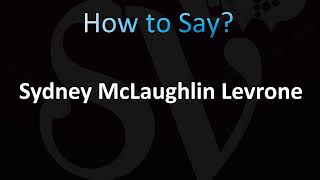 How to Pronounce Sydney McLaughlin Levrone CORRECTLY [upl. by Eednas]