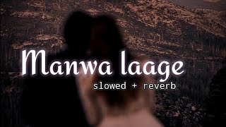 Manwa laage  Arijit singh  slowed and reverb  lofi song  Happy new year [upl. by Novyar453]