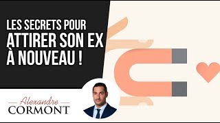 Comment attirer son ex  les 3 secrets à connaitre [upl. by Pfeffer]