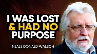 FIND YOUR PURPOSE  When You Feel Depressed amp Lost LISTEN TO THIS  Neale Donald Walsch [upl. by Ynattirb35]