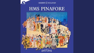 HMS Pinafore We Sail the Ocean Blue [upl. by Claudian]