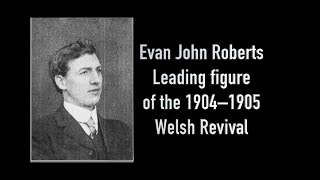 Evan John Roberts Welsh Revival [upl. by Haek]