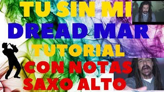 Tu sin Mi Dread Mar TUTORIAL con NOTAS para SAX ALTO [upl. by Mowbray]