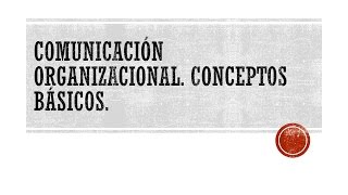 Comunicación Organizacional Conceptos Básicos [upl. by Ahsets]