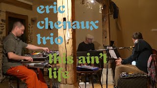 Eric Chenaux Trio  quotThis Aint Lifequot [upl. by Lenrow]