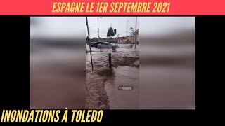 Importantes inondations en Espagne à TOLEDO le 01 09 2021 [upl. by Ardnuek155]